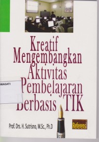 Image of Pend.Umum. Kreatif Mengembangkan Aktivitas Pembelajaran Berbasis TIK