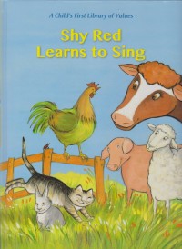 Image of Pend. Bahasa Inggris. A child's first library of values: Shy red learns to sing