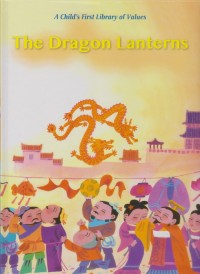 Image of Pend. Bahasa Inggris. A child's first library of values: The dragon lanterns